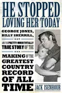 Dnes ju prestal milovať: George Jones, Billy Sherrill a celkom pravdivý príbeh o vzniku najväčšej country nahrávky - He Stopped Loving Her Today: George Jones, Billy Sherrill, and the Pretty-Much Totally True Story of the Making of the Greatest Country Record of A
