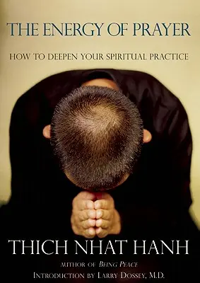 Energia modlitby: Ako prehĺbiť svoju duchovnú prax - The Energy of Prayer: How to Deepen Your Spiritual Practice
