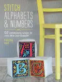 Stitch Abeceda a čísla: 120 moderných vzorov pre krížikový steh a vyšívanie - Stitch Alphabets & Numbers: 120 Contemporary Designs for Cross Stitch & Needlepoint