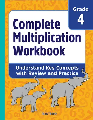 Kompletný pracovný zošit k násobilke: Pochopiť kľúčové pojmy s prehľadom a precvičovaním - Complete Multiplication Workbook: Understand Key Concepts with Review and Practice