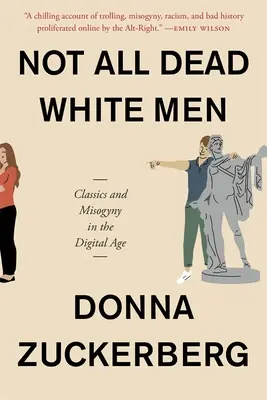 Nie všetci mŕtvi bieli muži: Klasika a mizogýnia v digitálnom veku - Not All Dead White Men: Classics and Misogyny in the Digital Age