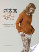 Pletenie krátkych radov: Pletenie z papiera: Techniky pre veľké tvary a uhly - Knitting Short Rows: Techniques for Great Shapes & Angles