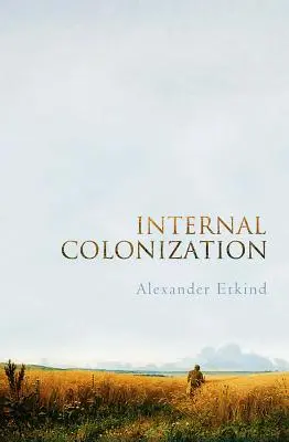 Vnútorná kolonizácia: Ruská imperiálna skúsenosť - Internal Colonization: Russia's Imperial Experience