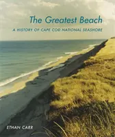 Najväčšia pláž: História Národného morského pobrežia Cape Cod - The Greatest Beach: A History of the Cape Cod National Seashore