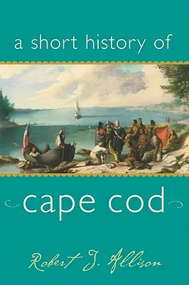 Krátke dejiny Cape Cod - A Short History of Cape Cod