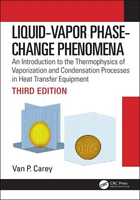 Fázové zmeny kvapaliny a pary: Úvod do termofyziky procesov vyparovania a kondenzácie v zariadeniach na prenos tepla, tretia - Liquid-Vapor Phase-Change Phenomena: An Introduction to the Thermophysics of Vaporization and Condensation Processes in Heat Transfer Equipment, Third