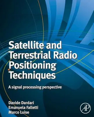 Satelitné a pozemné rozhlasové techniky určovania polohy: Perspektíva spracovania signálu - Satellite and Terrestrial Radio Positioning Techniques: A Signal Processing Perspective
