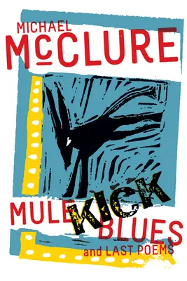 Mule Kick Blues: A posledné básne - Mule Kick Blues: And Last Poems
