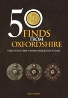 50 nálezov z Oxfordshire: Predmety z programu pre prenosné starožitnosti - 50 Finds from Oxfordshire: Objects from the Portable Antiquities Scheme