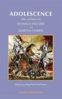 Dospievanie: Rozhovory a dokumenty Donalda Meltzera a Marthy Harrisovej - Adolescence: Talks and Papers by Donald Meltzer and Martha Harris
