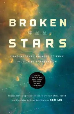 Zlomené hviezdy: Súčasná čínska science fiction v preklade - Broken Stars: Contemporary Chinese Science Fiction in Translation