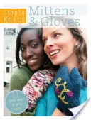 Jednoduché pleteniny - Rukavice a rukavice: 12 skvelých spôsobov, ako sa zahriať - Simple Knits - Mittens & Gloves: 12 Great Ways to Keep Warm