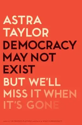 Demokracia možno neexistuje, ale bude nám chýbať, keď zmizne - Democracy May Not Exist, But We'll Miss It When It's Gone