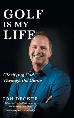 Golf je môj život: Oslava Boha prostredníctvom tejto hry - Golf Is My Life: Glorifying God Through the Game