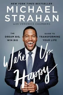 Prebuďte sa šťastní: Snívajte vo veľkom, vyhrajte vo veľkom, sprievodca premenou vášho života - Wake Up Happy: The Dream Big, Win Big Guide to Transforming Your Life