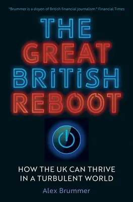 Veľký britský reštart: Ako môže Spojené kráľovstvo prosperovať v turbulentnom svete - The Great British Reboot: How the UK Can Thrive in a Turbulent World