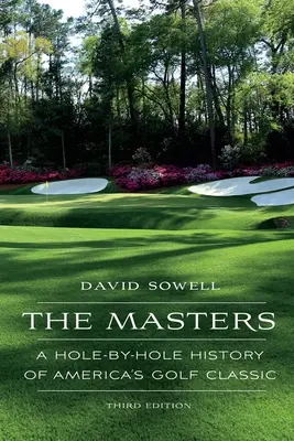 Majstri: História amerického golfového turnaja: jamka po jamke - The Masters: A Hole-by-Hole History of America's Golf Classic