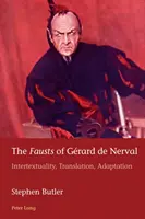 Faustovia Grarda de Nervala: Intertextualita, preklad, adaptácia - The Fausts of Grard de Nerval: Intertextuality, Translation, Adaptation