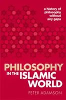 Filozofia v islamskom svete: Dejiny filozofie bez medzier, 3. zväzok - Philosophy in the Islamic World: A History of Philosophy Without Any Gaps, Volume 3