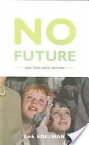 Žiadna budúcnosť: Teória queer a pud smrti - No Future: Queer Theory and the Death Drive
