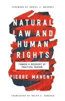 Prirodzené právo a ľudské práva: K obnove praktického rozumu - Natural Law and Human Rights: Toward a Recovery of Practical Reason