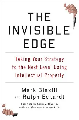 Neviditeľná hrana: Posuňte svoju stratégiu na vyššiu úroveň pomocou duševného vlastníctva - The Invisible Edge: Taking Your Strategy to the Next Level Using Intellectual Property