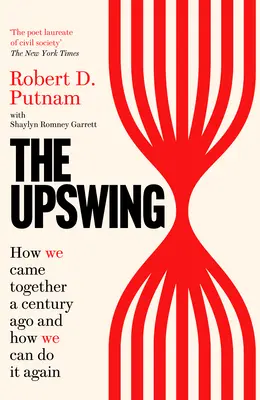 Upswing - Ako sme sa pred storočím spojili a ako to môžeme urobiť znova - Upswing - How We Came Together a Century Ago and How We Can Do It Again