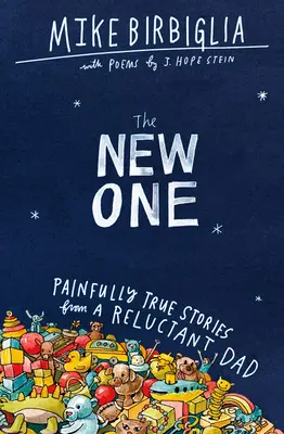 Nový: Bolestne pravdivé príbehy váhavého otca - The New One: Painfully True Stories from a Reluctant Dad