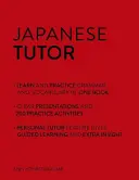 Japonský lektor: Cvičebnica gramatiky a slovnej zásoby (Učte sa japonsky s programom Teach Yourself): Kurz japončiny pre začiatočníkov až stredne pokročilých - Japanese Tutor: Grammar and Vocabulary Workbook (Learn Japanese with Teach Yourself): Advanced Beginner to Upper Intermediate Course