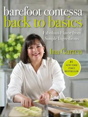 Barefoot Contessa Back to Basics: Barefoot Contessa Back to Basics: Báječná chuť z jednoduchých ingrediencií: A Cookbook: A Contemporary Botaffes: A Cookbook: Botaffes Botaffes: A Cookbook - Barefoot Contessa Back to Basics: Fabulous Flavor from Simple Ingredients: A Cookbook