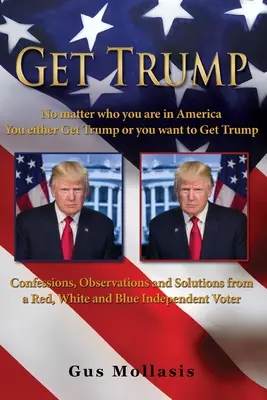 Získajte Trumpa Bez ohľadu na to, kto ste v Amerike - buď získate Trumpa, alebo chcete získať Trumpa - Get Trump No matter who you are in America - You either Get Trump or you want to Get Trump
