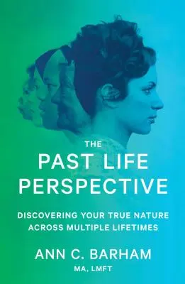 Perspektíva minulého života: Objavte svoju pravú povahu v priebehu viacerých životov - The Past Life Perspective: Discovering Your True Nature Across Multiple Lifetimes