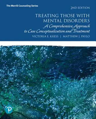 Liečba osôb s duševnými poruchami: Komplexný prístup ku konceptualizácii prípadov a liečbe - Treating Those with Mental Disorders: A Comprehensive Approach to Case Conceptualization and Treatment
