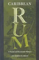 Karibský rum: Spoločenské a hospodárske dejiny - Caribbean Rum: A Social and Economic History