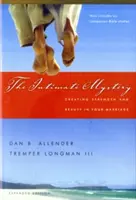 Intímne tajomstvo: Tajomstvo intímnych vzťahov: Vytváranie sily a krásy vo vašom manželstve - The Intimate Mystery: Creating Strength and Beauty in Your Marriage