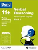 Bond 11+: Bond Bond: Verbálne uvažovanie: Kniha 1: Assessment Papers - 11+-12+ years - Bond 11+: Verbal Reasoning: Assessment Papers - 11+-12+ years Book 1