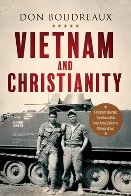 Vietnam a kresťanstvo: Premena vietnamského veterána z armádneho vojaka na Božieho bojovníka - Vietnam and Christianity: A Vietnam Veteran's Transformation from Army Soldier to Warrior of God