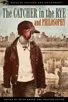 Kto chytá v žite a filozofia: Kniha pre bastardov, hlupákov a šialencov - The Catcher in the Rye and Philosophy: A Book for Bastards, Morons, and Madmen