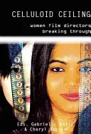 Celuloidový strop: Ženy režisérky prekonávajú - Celluloid Ceiling: Women Directors Breaking Through