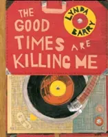 Dobré časy ma zabíjajú - The Good Times Are Killing Me