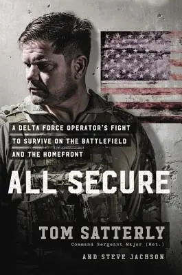 Všetko zabezpečené: Boj vojaka špeciálnych operácií o prežitie na bojisku a doma - All Secure: A Special Operations Soldier's Fight to Survive on the Battlefield and the Homefront