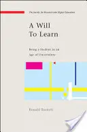 Vôľa učiť sa: Byť študentom v dobe neistoty - A Will to Learn: Being a Student in an Age of Uncertainty