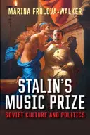 Stalinova hudobná cena: Sovietska kultúra a politika - Stalin's Music Prize: Soviet Culture and Politics