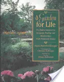 Záhrada pre život: Prírodný prístup k navrhovaniu, výsadbe a údržbe záhrady v severnom miernom pásme - A Garden for Life: The Natural Approach to Designing, Planting, and Maintaining a North Temperate Garden