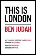 Toto je Londýn: Londýn: život a smrť v tomto svetovom meste. - This Is London: Life and Death in the World City