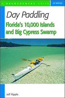 Jednodňové pádlovanie na floridských 10 000 ostrovoch a Big Cypress Swamp - Day Paddling Florida's 10,000 Islands and Big Cypress Swamp
