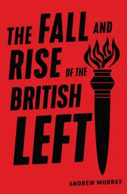 Pád a vzostup britskej ľavice - The Fall and Rise of the British Left