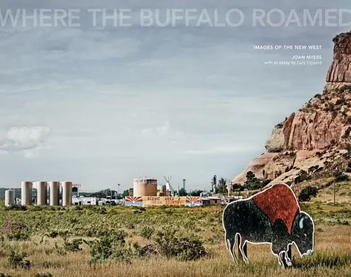 Joan Myers: Myers: Where the Buffalo Roamed: Buffy: Obrazy nového Západu - Joan Myers: Where the Buffalo Roamed: Images of the New West