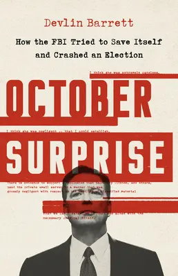Októbrové prekvapenie: Ako sa FBI snažila zachrániť a zmarila voľby - October Surprise: How the FBI Tried to Save Itself and Crashed an Election