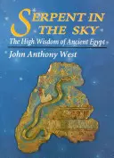 Had na nebi: Vysoká múdrosť starovekého Egypta - Serpent in the Sky: The High Wisdom of Ancient Egypt
